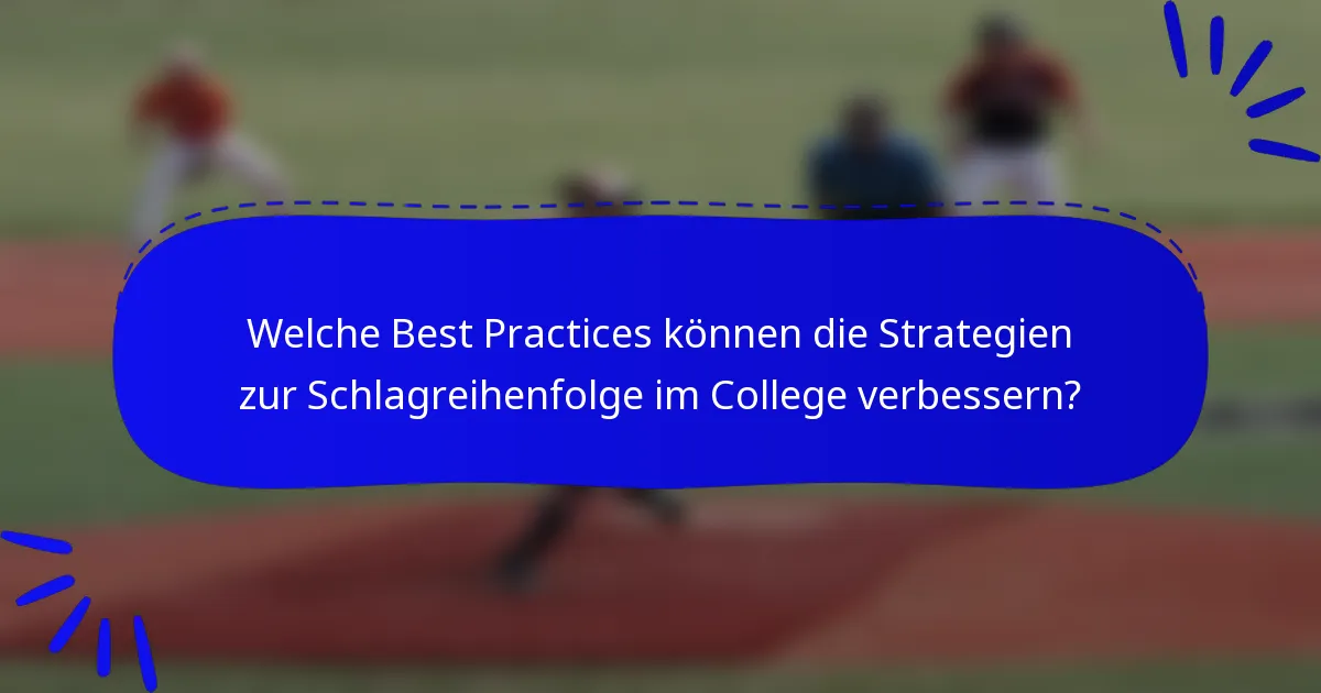 Welche Best Practices können die Strategien zur Schlagreihenfolge im College verbessern?